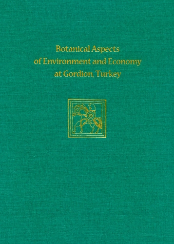 Botanical Aspects of Environment and Economy at Gordion, Turkey