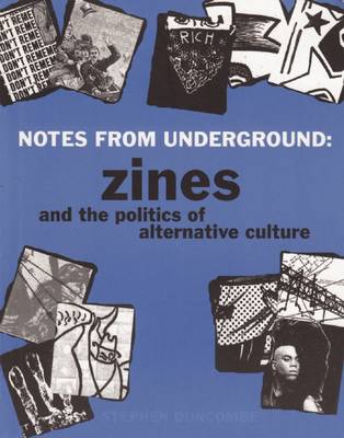 Notes From Underground: Zines And The Politics Of Alternative Culture