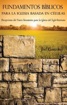 Fundamentos Biblicos Para La Iglesia Basada En Celulas