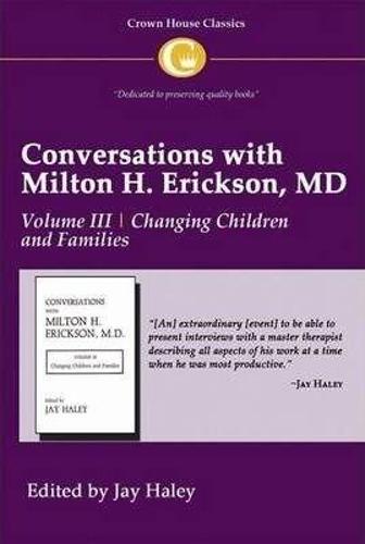 Conversations with Milton H. Erickson MD Vol 3