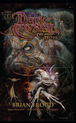 Jim Henson's The Dark Crystal: Creation Myths Volume 1