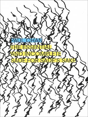 Paul Chan - The Essential and Incomplete Sade for Sade's Sake