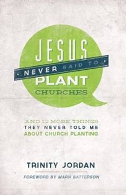 Jesus Never Said to Plant Churches