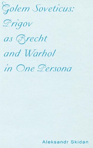 Golem Soveticus: Prigov as Brecht and Warhol in One Persona