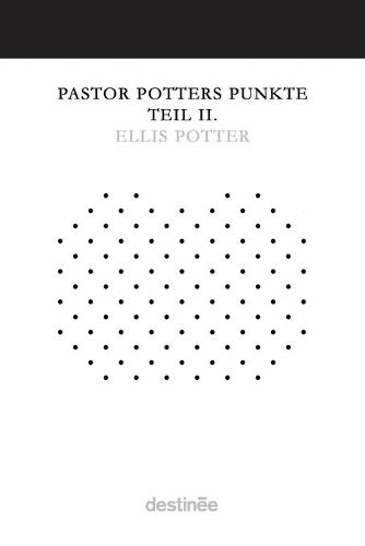 Pastor Potters Punkte Teil II.