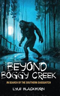 Beyond Boggy Creek