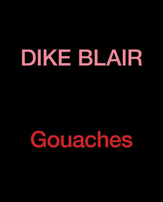 Dike Blair - Gouaches