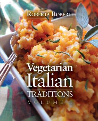 Vegetarian Italian: Traditions, Volume 1