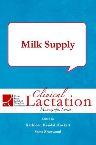 Clinical Lactation Monograph: Milk Supply