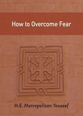 How to Overcome Fear