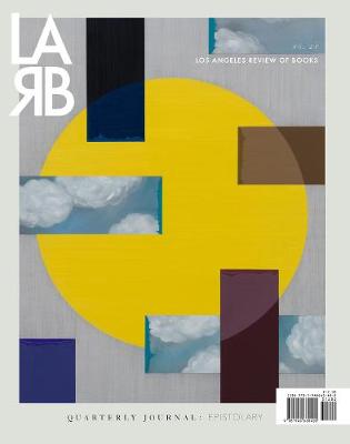Los Angeles Review of Books Quarterly Journal: The Epistolary Issue