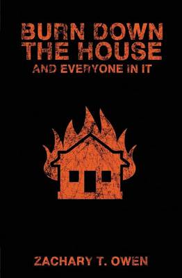 Burn Down the House and Everyone in It