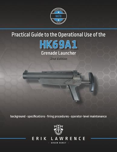 Practical Guide to the Operational Use of the HK69A1 Grenade Launcher