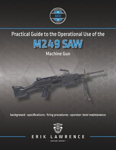Practical Guide to the Operational Use of the M249 SAW Machine Gun