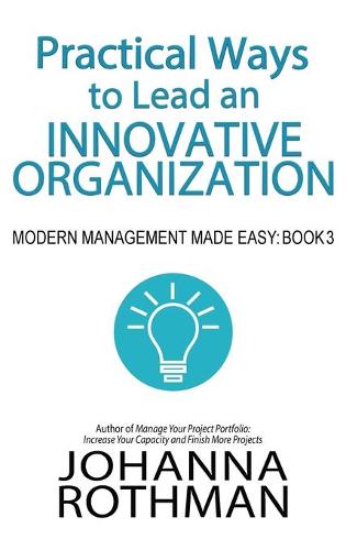 Practical Ways to Lead an Innovative Organization