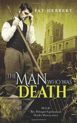 The Man Who Was Death (Book 6 in the Reverend Paltoquet Supernatural Mystery Series)