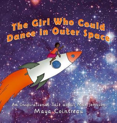 The Girl Who Could Dance in Outer Space - An Inspirational Tale About Mae Jemison