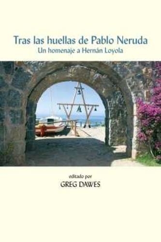 Tras Las Huellas De Pablo Neruda