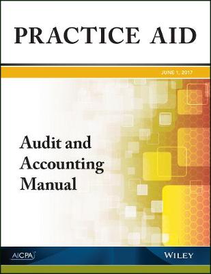 Practice Aid: Audit and Accounting Manual, 2017