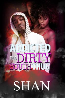 Addicted To A Dirty South Thug