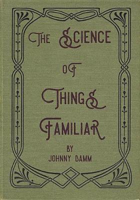 The Science of Things Familiar