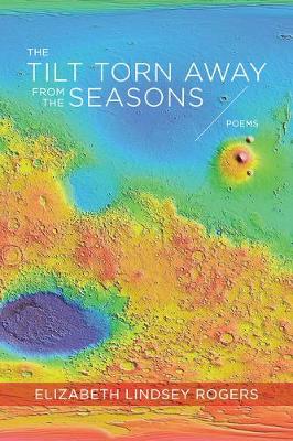 The Tilt Torn Away from the Seasons – Poems