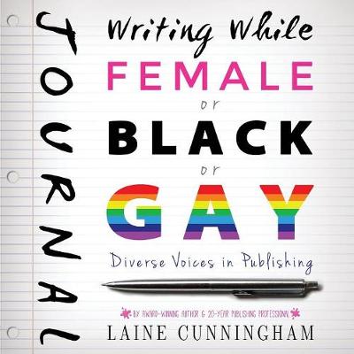 Writing While Female or Black or Gay Journal