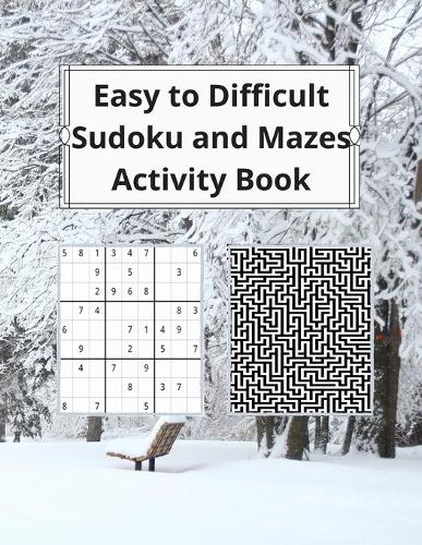 Easy to Difficult Sudoku and Mazes Activity Book