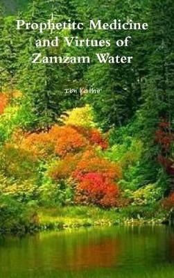 Prophetitc Medicine and Virtues of Zamzam Water