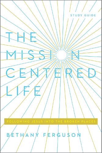 The Mission-Centered Life