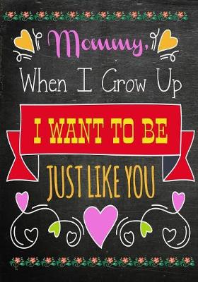 Mommy, When I Grow Up, I Want to Be Like You