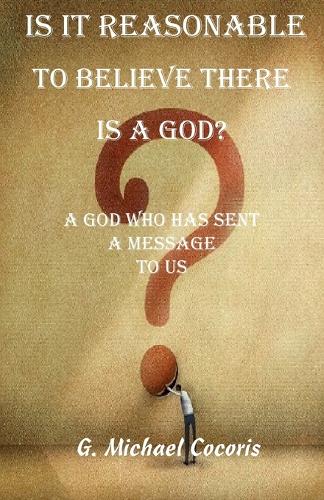 Is it Reasonable to Believe there is a God?