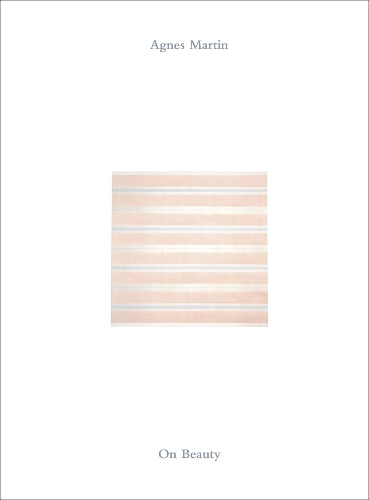Agnes Martin: On Beauty