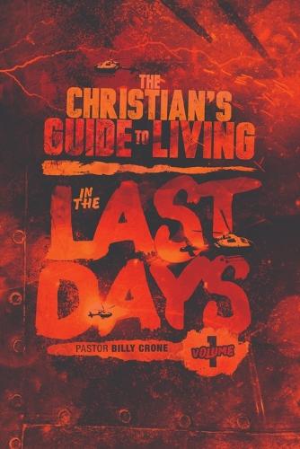 The Christian's Guide to Living in the Last Days Vol.1