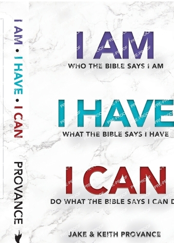 I Am Who the Bible Says I Am, I Have What the Bible Says I Have, I Can Do What the Bible Says I Can Do