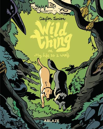 WILD THING OR MY LIFE AS A WOLF - A FABLE