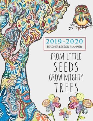 From Tiny Seeds Grow Mighty Trees Teacher Planner 2019-2020