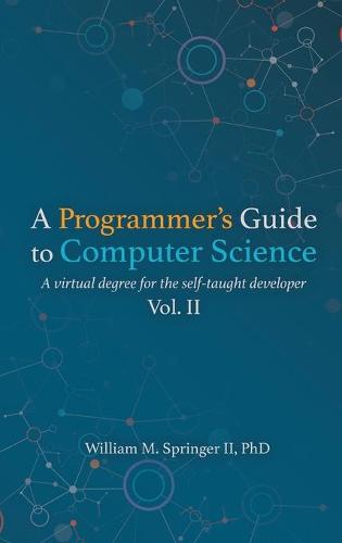 A Programmer's Guide to Computer Science Vol. 2
