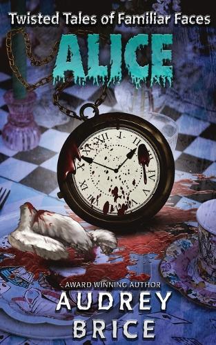 Alice (Twisted Tales of Familiar Faces)
