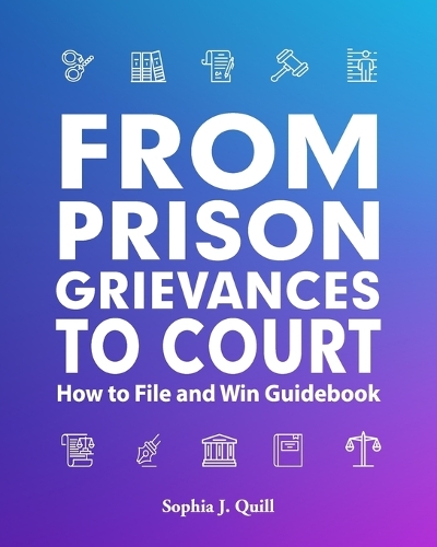 From Prison Grievances to Court How to File and Win Guidebook