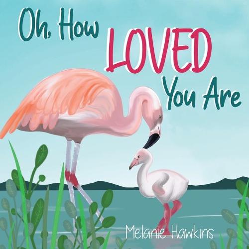 Oh, How Loved You Are