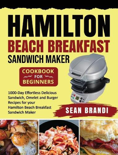 Hamilton Beach Breakfast Sandwich Maker cookbook for Beginners