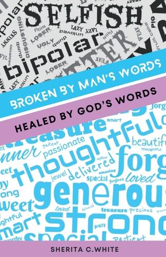 Broken By Man's Words Healed By God's Words