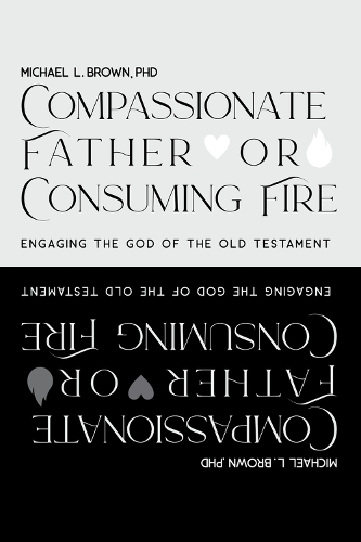 Compassionate Father or Consuming Fire?