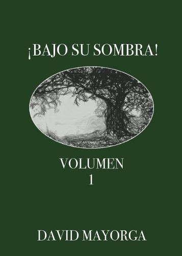 ¡Bajo Su Sombra! Volumen 1