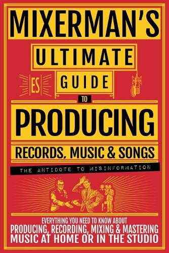 Mixerman's Ultimate Guide to Producing