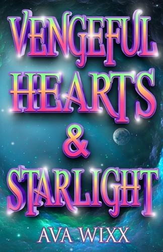 Vengeful Hearts & Starlight