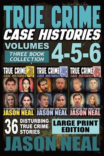 True Crime Case Histories - (Books 4, 5, & 6) LARGE PRINT EDITION