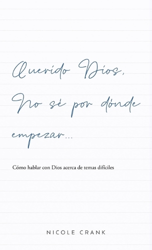 Querido Dios, no sé por dónde empezar