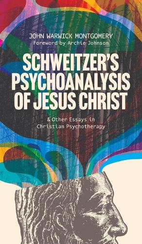Schweitzer's Psychoanalysis of Jesus Christ